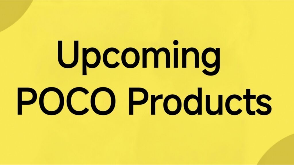 Exciting New POCO Devices on the Horizon: Get Ready for the F8 Pro, M8 Series, and More!