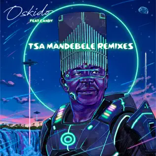 Download Oskido, Candy Tsamandebele – Tsa Ma Ndebele (Remixes)